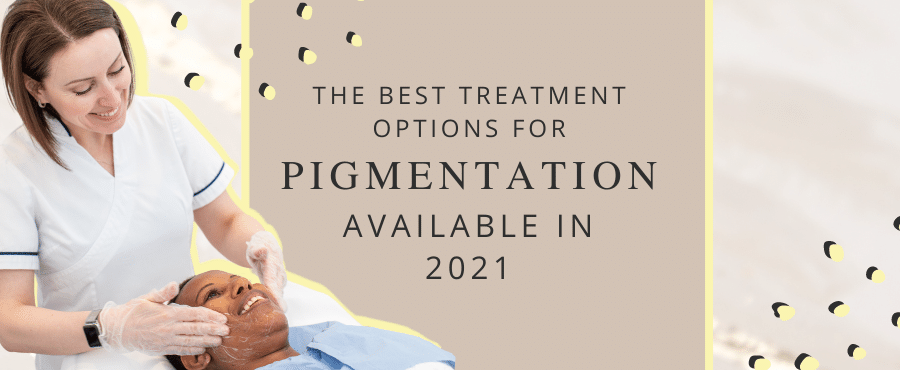 the best treatment options for pigmentation