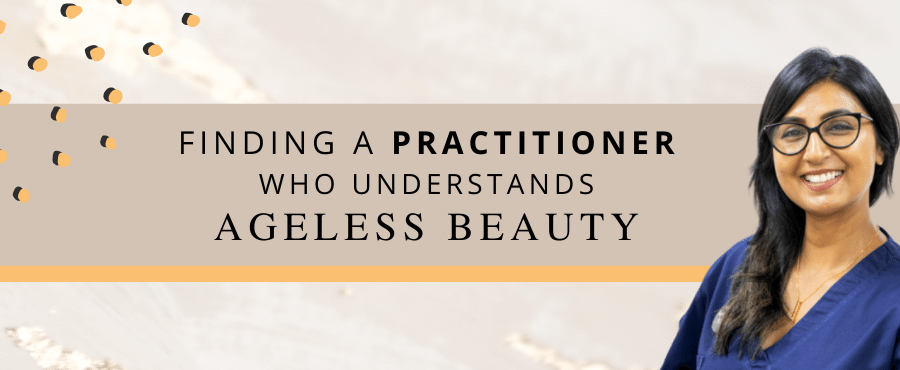 Finding A Practitioner Who Understands Ageless Beauty